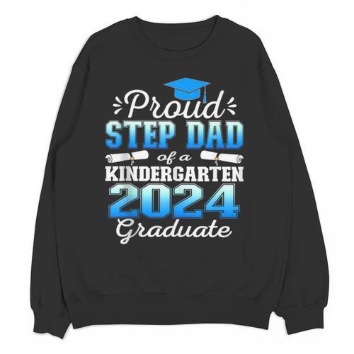 Proud Step Dad Of Kindergarten Graduate 2024 Graduation Step Unisex Sweatshirt - Best Gift Smart
