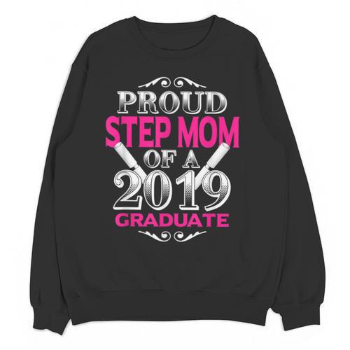 Proud Step Mom Of 2019 Graduate Class 2019 Tshirt Graduation Unisex Sweatshirt - Best Gift Smart