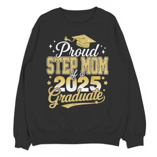 Proud Step Mom Of A Class Of 2025 Graduate Senior Graduation Unisex Sweatshirt - Best Gift Smart