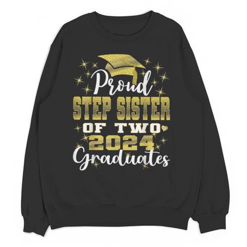 Proud Step Sister Of Two 2024 Graduate Class 2024 Graduation Unisex Sweatshirt - Best Gift Smart