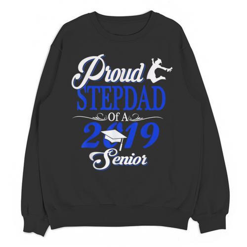 Proud STEPDAD Of A Class 2019 Senior Tshirt Graduation Unisex Sweatshirt - Best Gift Smart