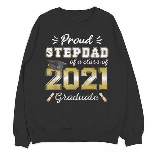 Proud Stepdad Class Of 2021 Graduate Senior 21 Graduation Unisex Sweatshirt - Best Gift Smart