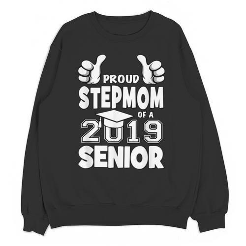 Proud Stepmom Of A 2019 Senior School Graduation Shirt Unisex Sweatshirt - Best Gift Smart
