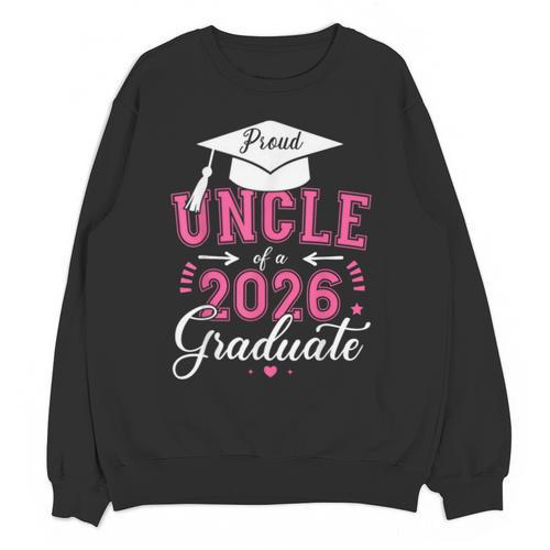 Proud Uncle Of a Class Of 2026 Graduate For Graduation Unisex Sweatshirt - Best Gift Smart