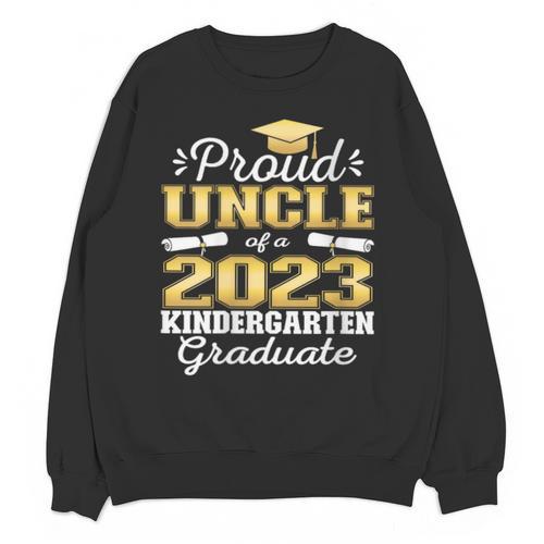 Proud Uncle Of Kindergarten Graduate 2023 Graduation Uncle Unisex Sweatshirt - Best Gift Smart