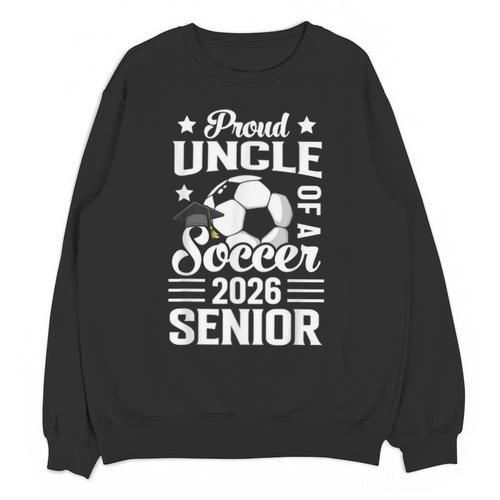 Proud Uncle Of a Soccer Senior 2026 Graduation Unisex Sweatshirt - Best Gift Smart
