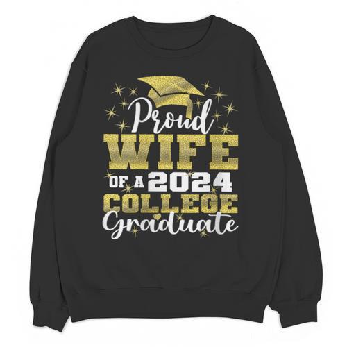 Proud Wife Of 2024 College Graduate Family 24 Graduation Unisex Sweatshirt - Best Gift Smart