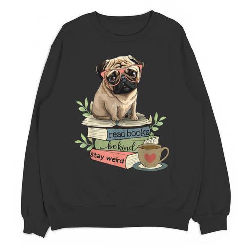Pug Dog Reading Book Coffee Read Books Be Kind Stay Weird Unisex Sweatshirt - Bookorys