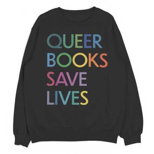 Queer Books Save Lives Read Banned Books LGBTQIA Books Unisex Sweatshirt - Bookorys CA