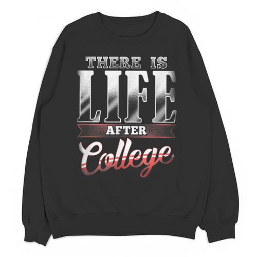 There Is Life After College Graduation Unisex Sweatshirt - Best Gift Smart