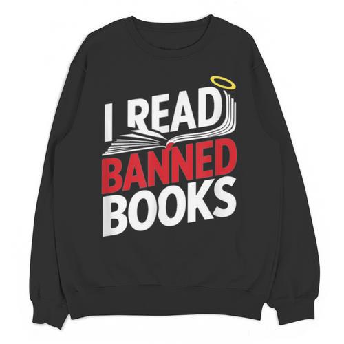 I Read Banned Books Defiant And Bold Unisex Sweatshirt - Bookorys AU