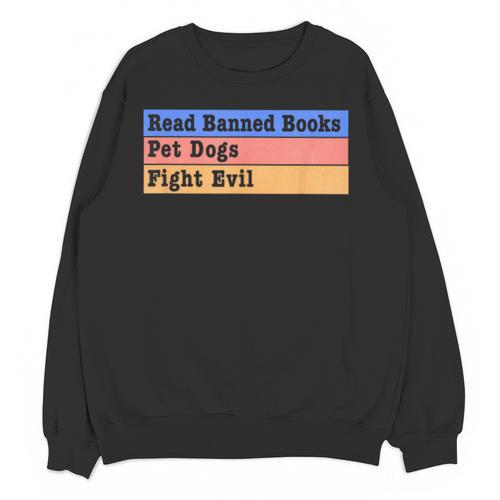 Read Banned Books Pet Dogs Fight Evil Unisex Sweatshirt - Bookorys