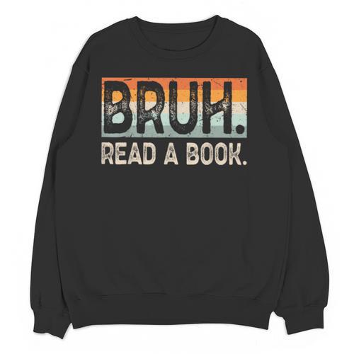 Read A Book Bruh Cool Ela English Teacher Reading Literature Unisex Sweatshirt - Bookorys