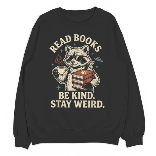 Read Books Be Kind Stay Weird Raccoon Coffee Lover Reading Unisex Sweatshirt - Bookorys