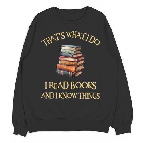 I Read Books And I Know Things l Book Reading Unisex Sweatshirt - Bookorys CA
