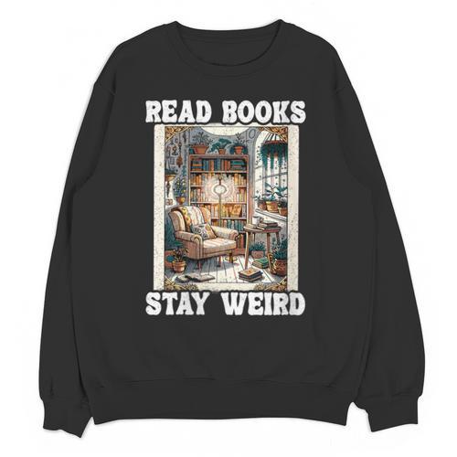 Read Books Stay Weird Book Lover Introvert Book Unisex Sweatshirt - Raresse