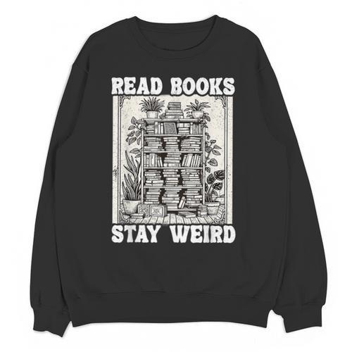 Read Books Stay Weird Introvert Book Lover Book Unisex Sweatshirt - Raresse