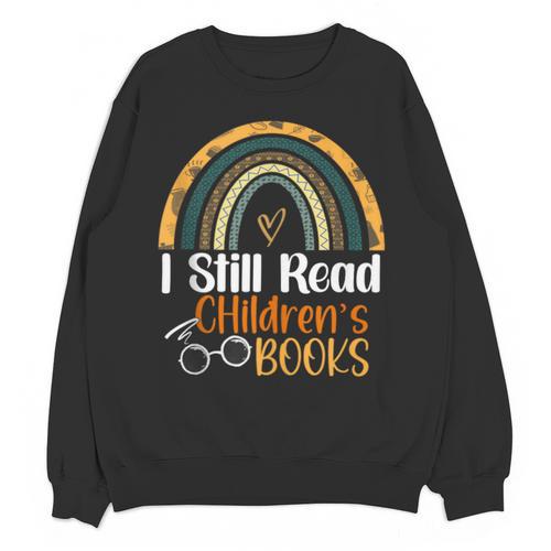 I Still Read Children's Books Rainbow Unisex Sweatshirt - Bookorys UK