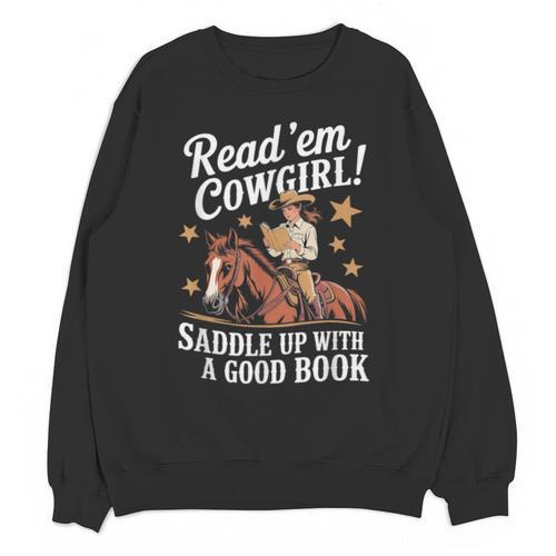 Read 'Em Cowgirl Saddle Up With A Good Book Rodeo Bookworm Unisex Sweatshirt - Bookorys UK