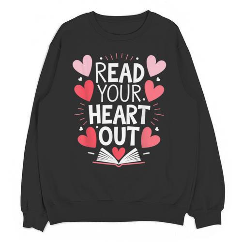 Read Your Heart Out Teacher Reading Book Love Valentines Day Unisex Sweatshirt - Bookorys