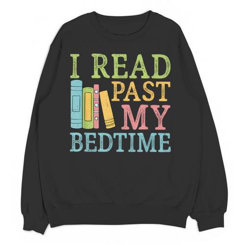 I Read Past My Bedtime Book Quote Humor Unisex Sweatshirt - Bookorys AU