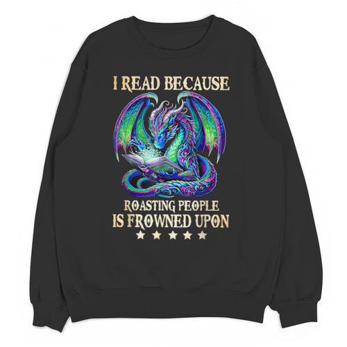 I Read Because Roasting People Is Frowned Upon Dragons Books Unisex Sweatshirt - Bookorys DE