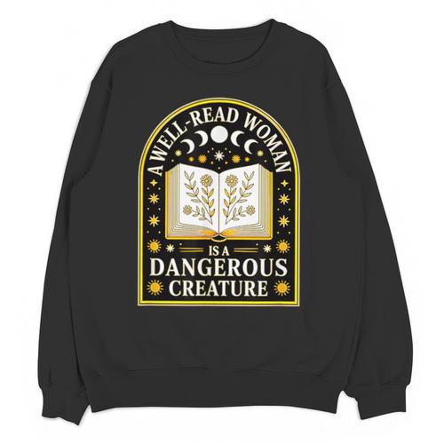 A Well Read Woman Is A Dangerous Creature For Book Lovers Unisex Sweatshirt - Bookorys