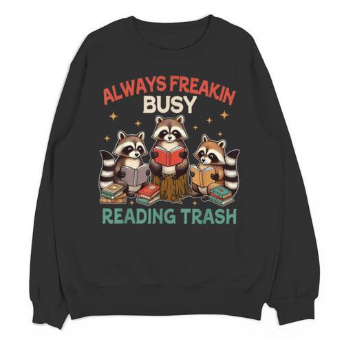 Reading Book Lover Racoon Always Freakin Busy Reading Trash Unisex Sweatshirt - Bookorys