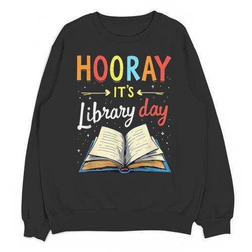 Reading Books Bibliophile Hooray It's Library Day Unisex Sweatshirt - Bookorys
