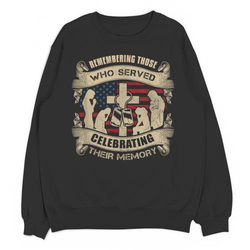 REMEMBERING THOSE WHO SERVED CELEBRATING THEIR MEMORY Unisex Sweatshirt - Easessy