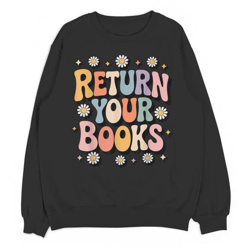 Return Your Books School Librarian Unisex Sweatshirt - Bookorys CA