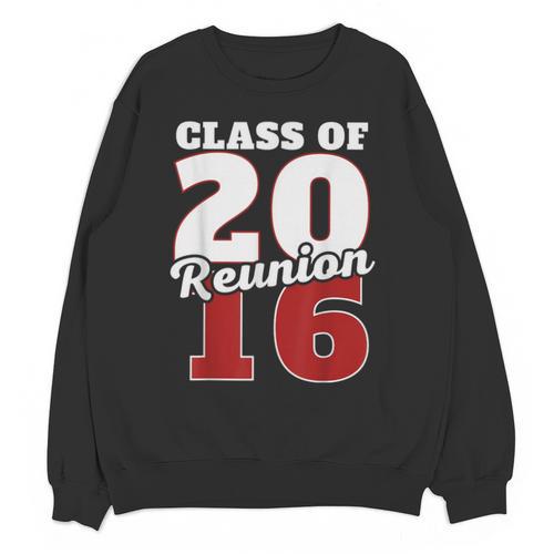 Reunion 2016 Class Of 2016 Reunion 16 Graduation 2016 Unisex Sweatshirt - Best Gift Smart