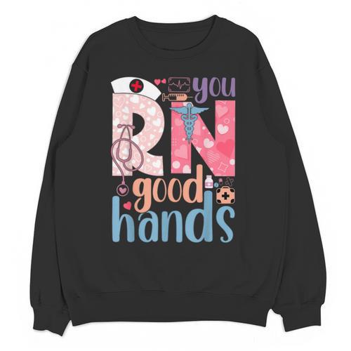 You RN Good Hands Cute Nurse Nursing Student Graduation Unisex Sweatshirt - Best Gift Smart