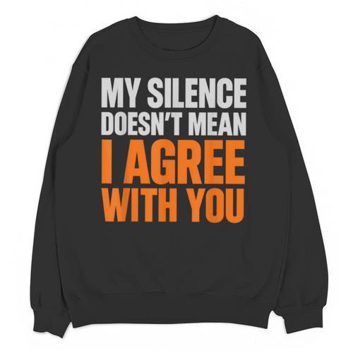 Sarcastic Introvert My Silence Doesn't Mean I Agree Unisex Sweatshirt - Raresse