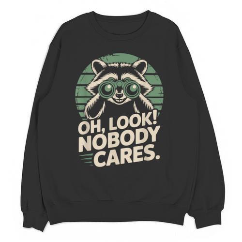 Sarcastic Saying Oh Look Nobody Cares Humor Introverts Unisex Sweatshirt - Raresse