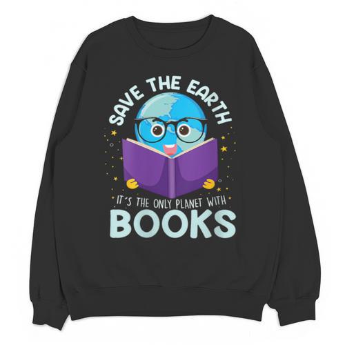 Save Earth It´s Only Planet With Books Reader Earth Day Unisex Sweatshirt - Bookorys