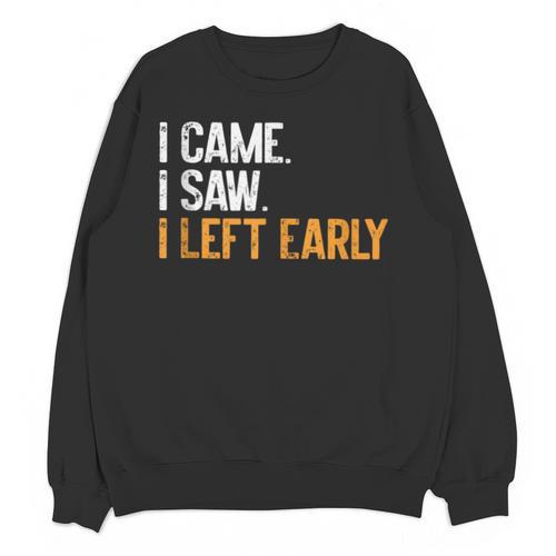 I Came i Saw i Left Early Introvert Unisex Sweatshirt - Raresse