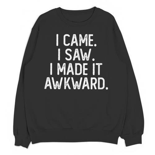 I Came I Saw I Made It Awkward Introvert Unisex Sweatshirt - Raresse