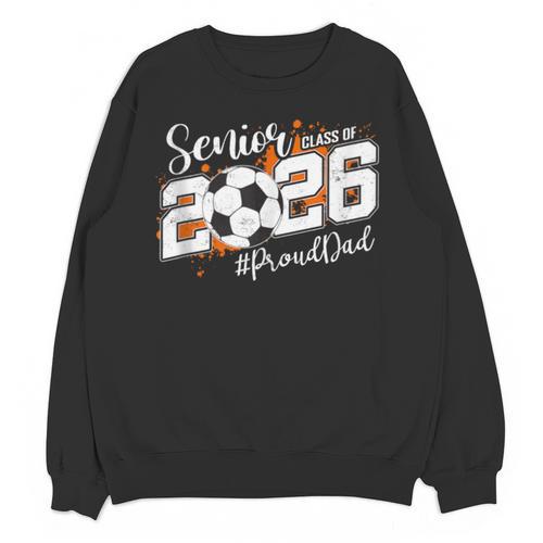 Senior Dad Class Of 2026 Soccer Ball Graduation Unisex Sweatshirt - Best Gift Smart