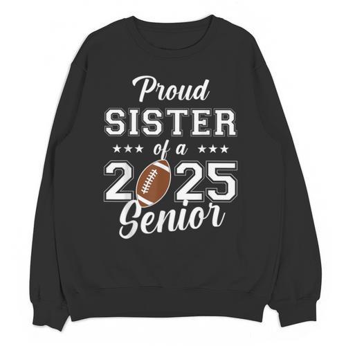 Senior Football Sister Class Of 2025 Graduation Graduate Unisex Sweatshirt - Best Gift Smart