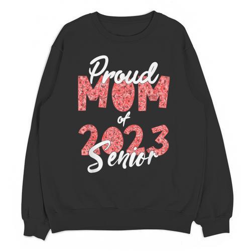Senior Graduation Class Of 2023 Proud Mom Of 2023 Senior Unisex Sweatshirt - Best Gift Smart
