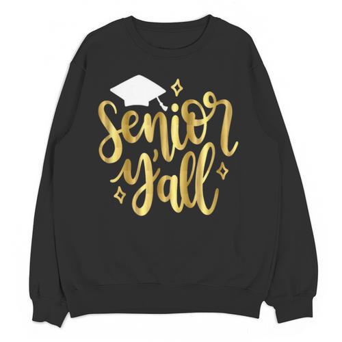 Seniors Y'All 2019 Graduation Tshirt High School College Unisex Sweatshirt - Best Gift Smart