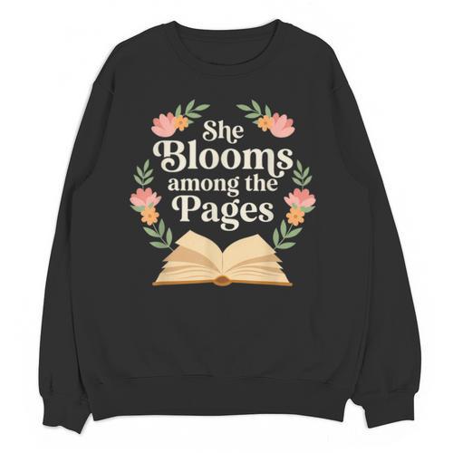 She Blooms Among The Pages Women Mom Wife Floral Book Quote Unisex Sweatshirt - Bookorys DE