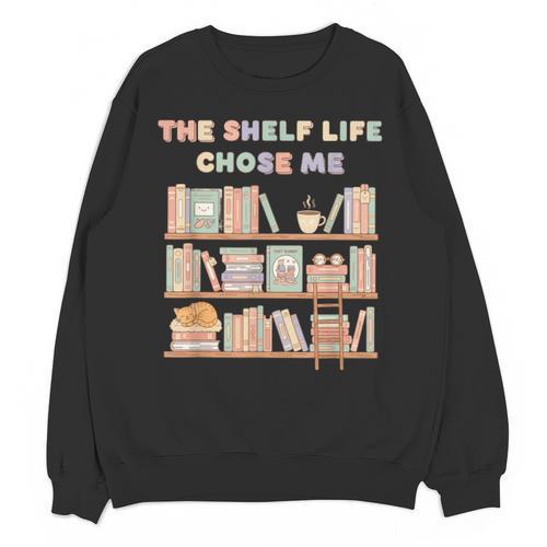 The Shelf Life Chose Me Bookstore Reading Lover Graphic Unisex Sweatshirt - Bookorys UK