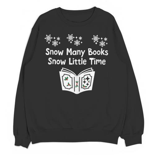 Snow Many Books Snow Little Time Reading Christmas Book Club Unisex Sweatshirt - Bookorys
