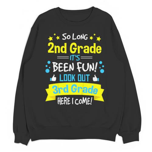 So Long 2nd Grade Here I Come 3rd Grader Graduation Unisex Sweatshirt - Best Gift Smart