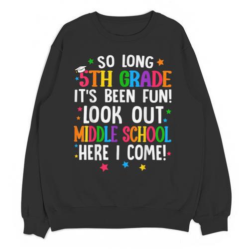 So Long 5th Grade Graduation Middle School Here I Come Kids Unisex Sweatshirt - Best Gift Smart