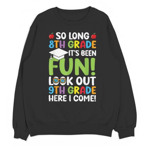 So Long 8th Grade 9th Grade Here I Come Graduation Unisex Sweatshirt - Best Gift Smart