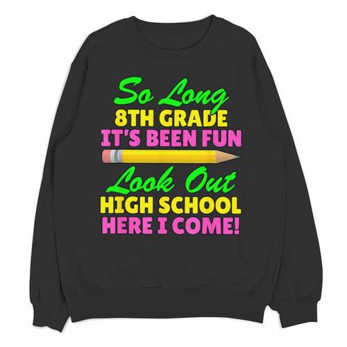 So Long 8th Grade Hello High School Graduation Unisex Sweatshirt - Best Gift Smart