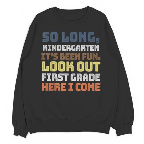 So Long Kindergarten Preschool Graduation First Grade Unisex Sweatshirt - Best Gift Smart